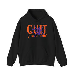 Quit your witchin unisex Heavy Blend™ Hooded Sweatshirt