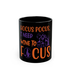 Hocus pocus, I need wine to focus black Mug 11oz