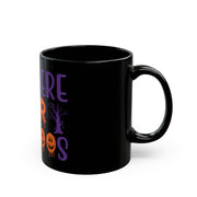 I am here for the boos black Mug 11oz